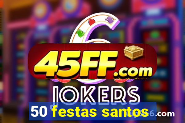 50 festas santos - sp